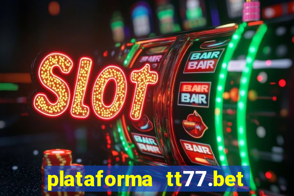 plataforma tt77.bet paga mesmo